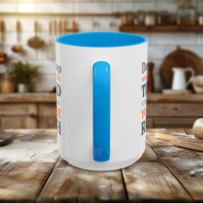 Colorful Mugs (11oz, 15oz) - Don’t Stop When You’re Tired, Stop When You're Rich