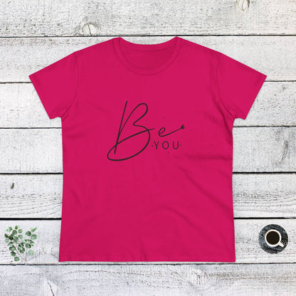 Women's Midweight Cotton Tee - Be You - Simple and Powerful Self-Love Quote