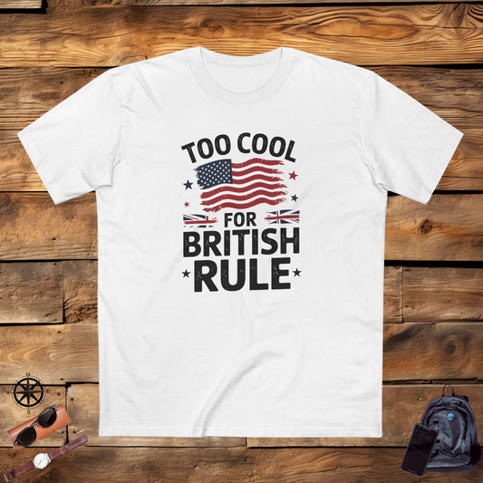 Men's T-Shirt, Men's Tee, Funny Men's Gift, Too Cool for British Rule