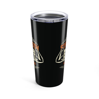 Tumbler 20oz - Strength is Built Not Given - Motivational Gym Quote