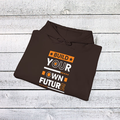 Unisex Heavy Blend™ Hooded Sweatshirt - Build Your Own Future - Empowerment Message