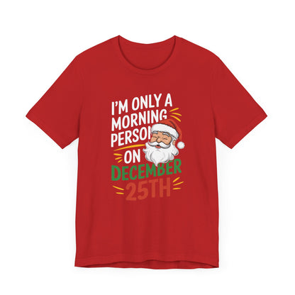 Men & Women Christmas T-Shirt. I'm not a morning person. Unisex Christmas T-Shirt.