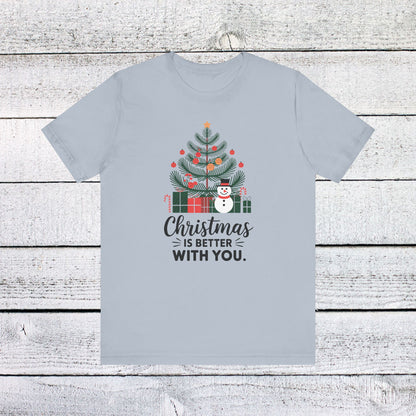 Men & Women Christmas T-Shirt. Christmas is better with you. Unisex Christmas T-Shirt.