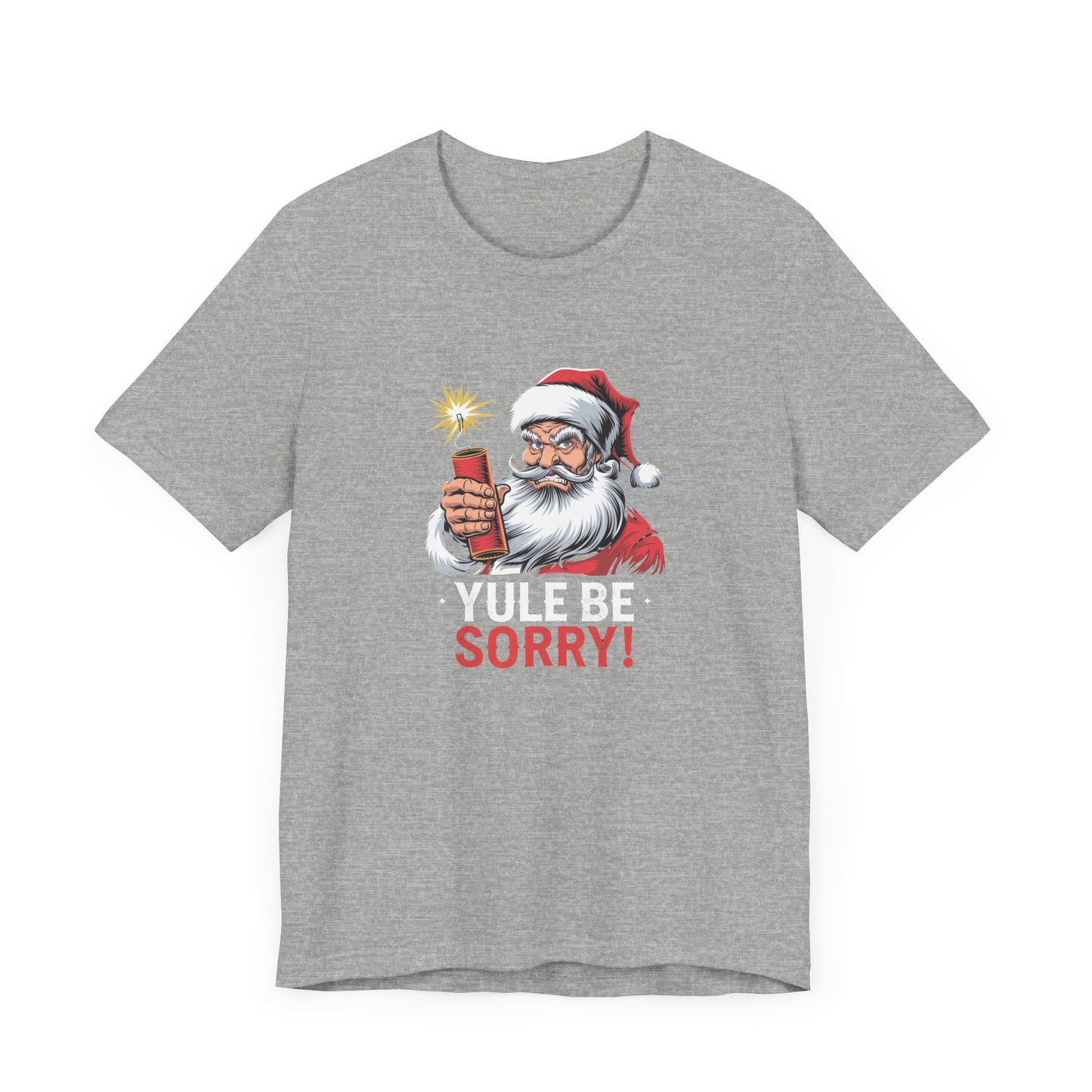 men & women christmas t-shirt. yule be sorry. unisex christmas t-shirt.