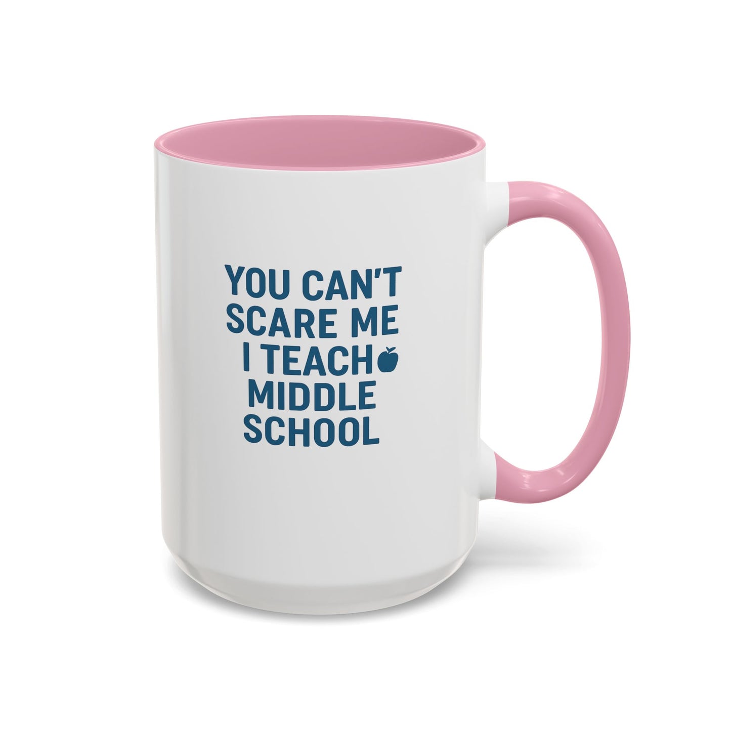 funny middle school teacher mug - you can't scare me. teachers with attitude.