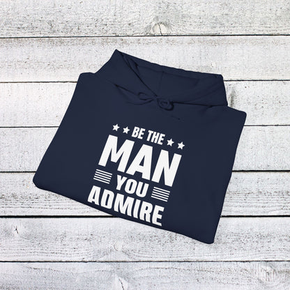 Unisex Heavy Blend™ Hooded Sweatshirt - Be the Man You Admire - Self-Improvement Quote
