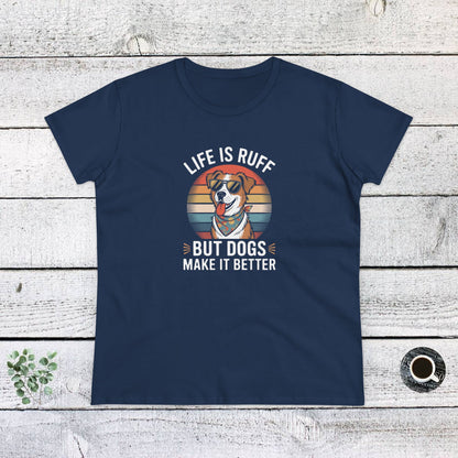 Women's Midweight Cotton Tee - Live is Ruff, But Dogs Make it better | Funny Dog Lover Gift | Cute Pet Quote Design
