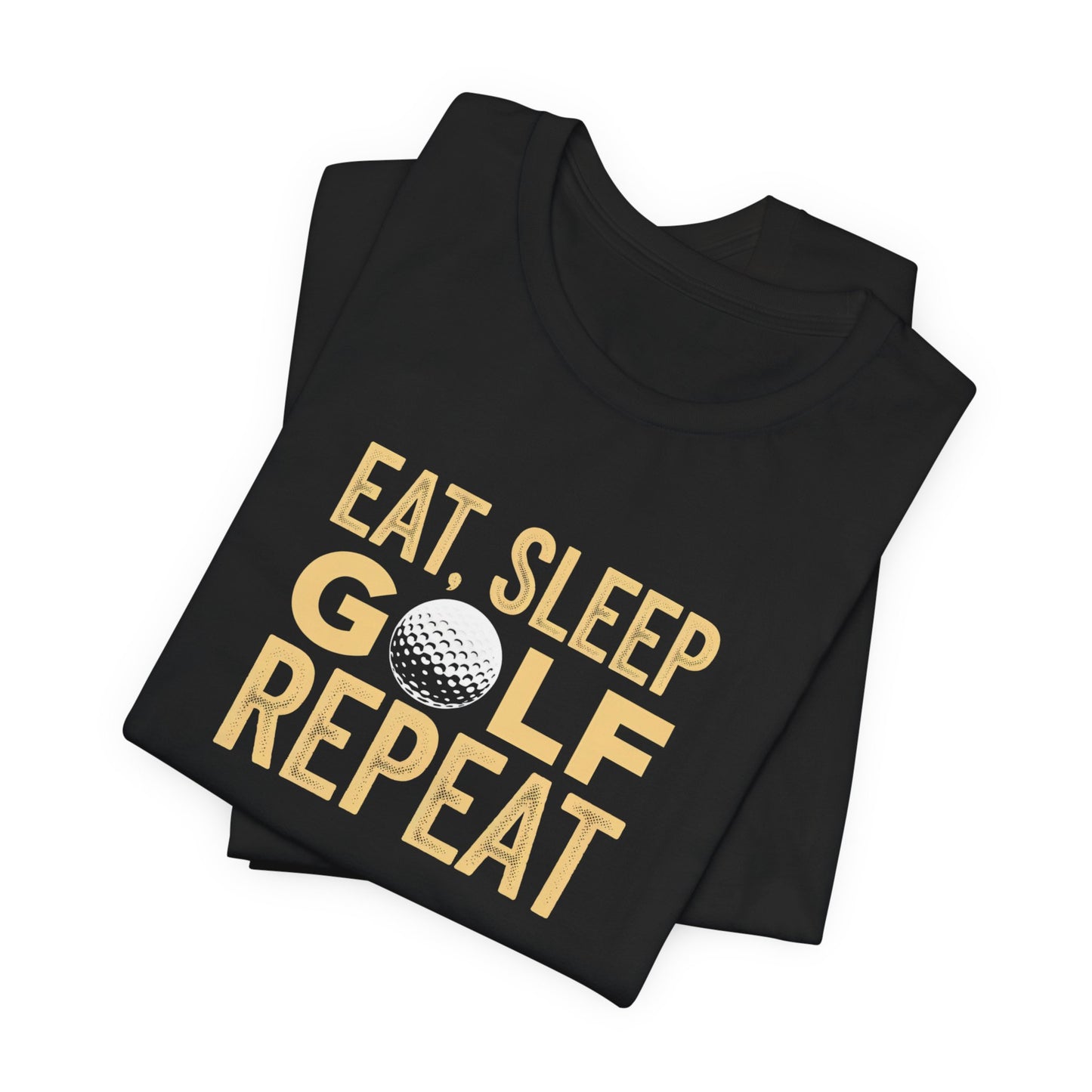 men & women golf t-shirt: eat, sleep, golf, repeat. unisex golf t-shirt.