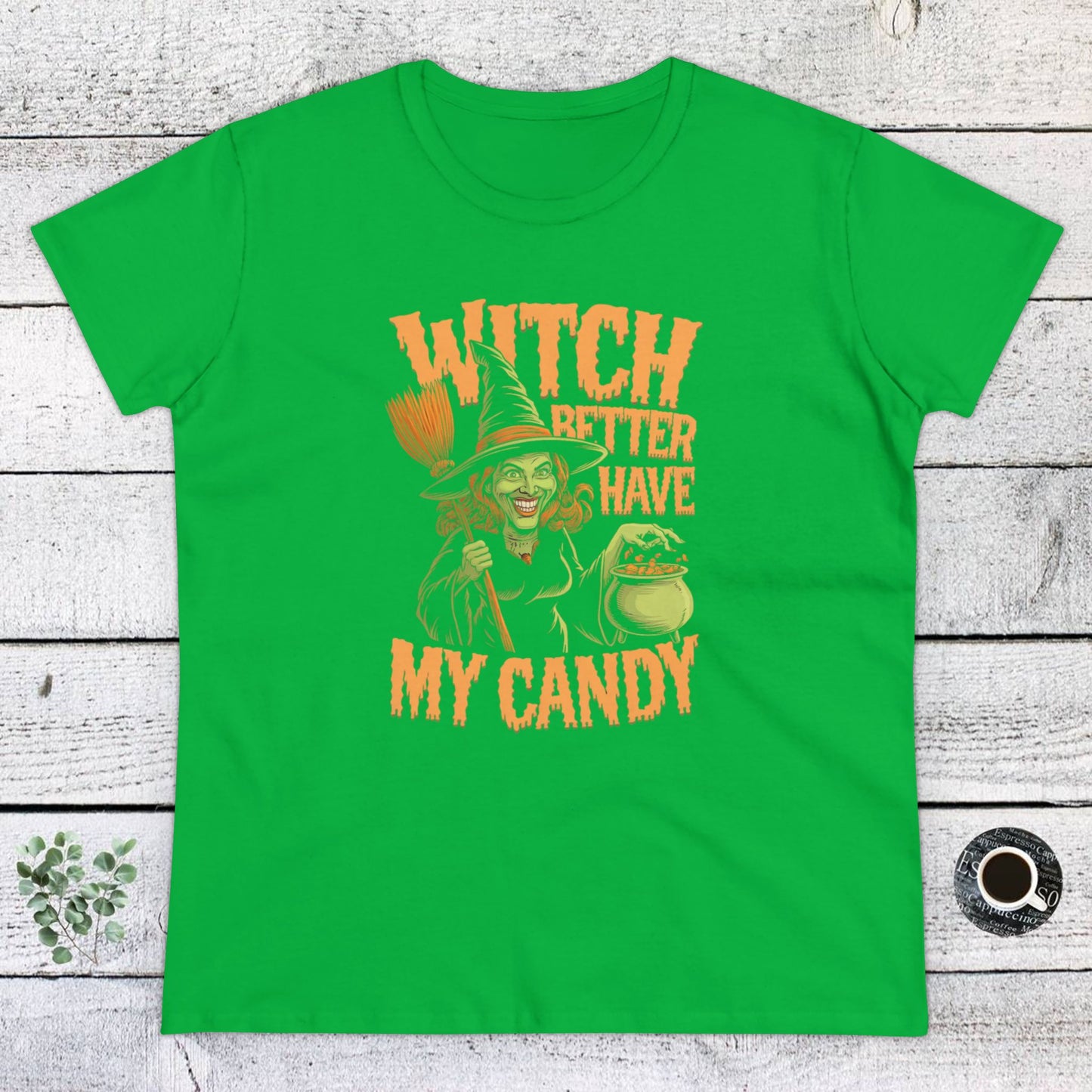 women's t-shirt, women's tee, women's halloween, witch better have my candy!