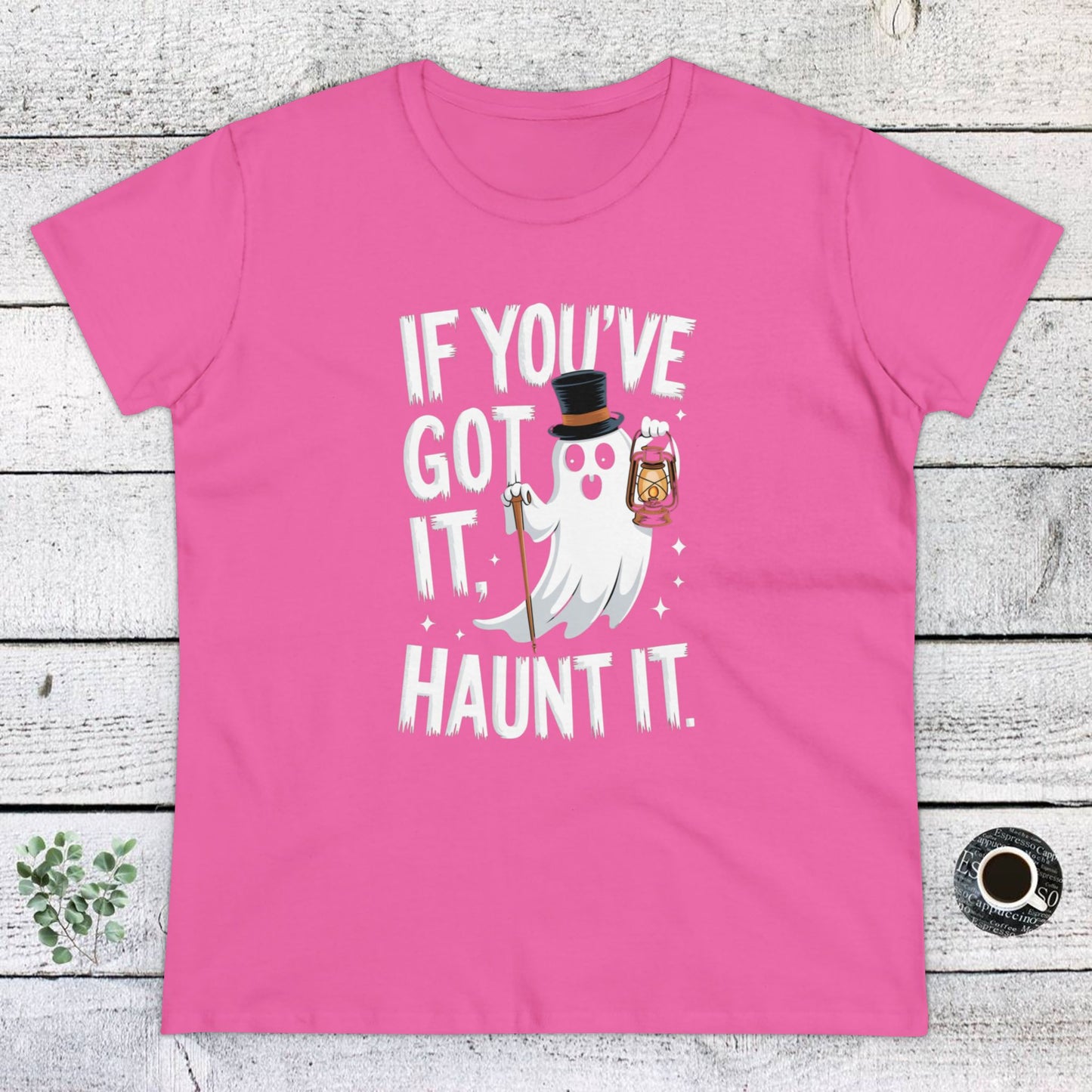 women's t-shirt, women's tee, women's halloween, funny gift, if you've got it haunt it!