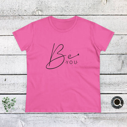 Women's Midweight Cotton Tee - Be You - Simple and Powerful Self-Love Quote