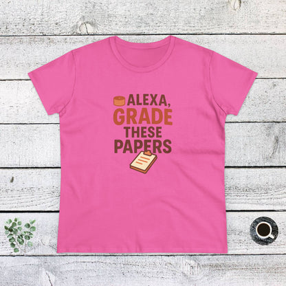 Fun Women's Cotton Tee - Alexa, Grade These Papers. Teachers with Attitude.