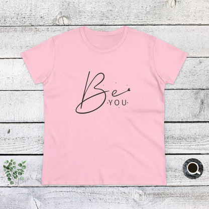 Women's Midweight Cotton Tee - Be You - Simple and Powerful Self-Love Quote