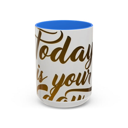 Bright & Inspirational Today Is Your Day Mug - Perfect Gift